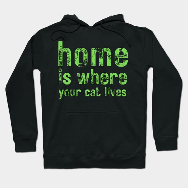 Home Is Where Your Cat Lives Hoodie by LetsGetInspired